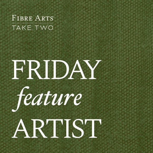 Season 4 - Friday Feature Artist with Fibre Arts Take Two